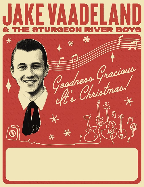 Jake Vaadeland & the Sturgeon River Boys - Goodness Gracious It's Christmas