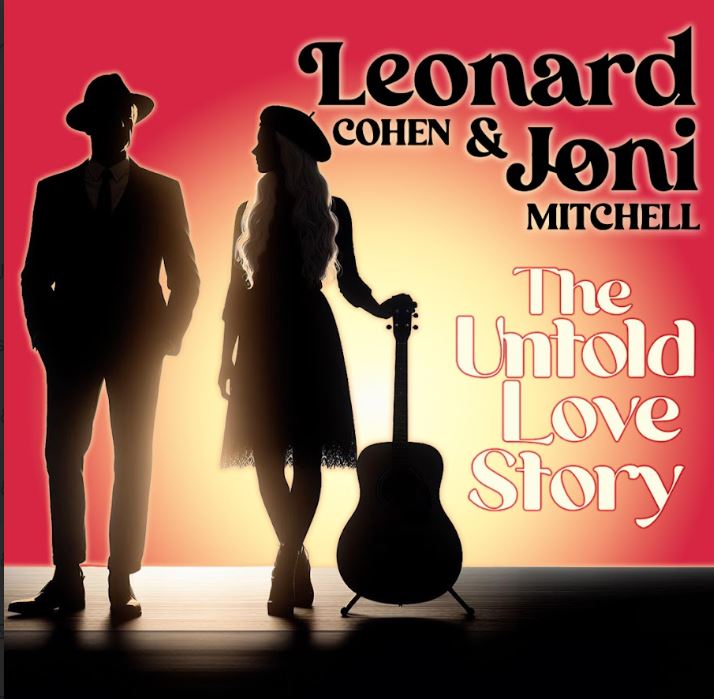 Leonard Cohen and Joni Mitchell: The Untold Love Story