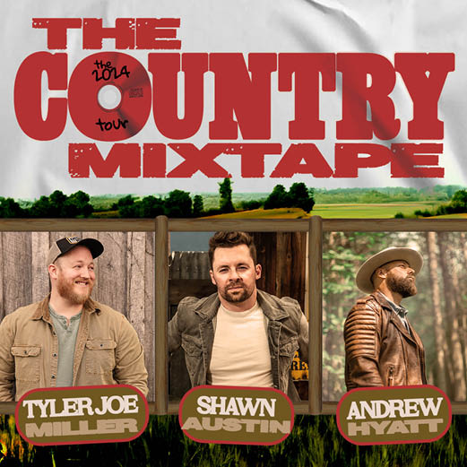 The Country Mixtape Tour: Featuring Tyler Joe Miller, Shawn Austin & Andrew Hyatt